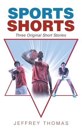 Sports Shorts: Three Original Short Stories