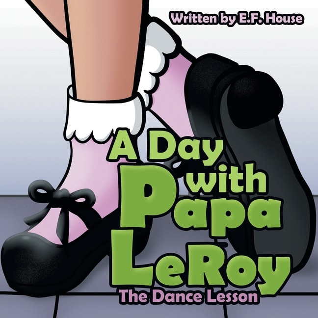 A Day With Papa Leroy: The Dance Lesson