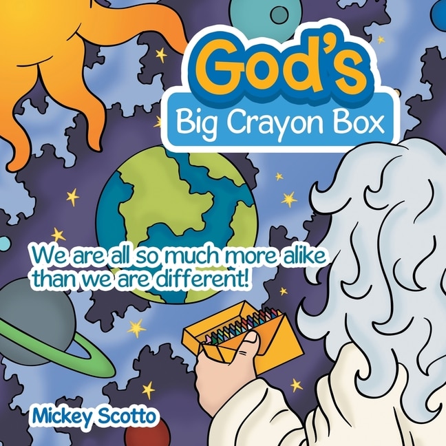 God's Big Crayon Box: We Are All So Much More Alike Than We Are Different!