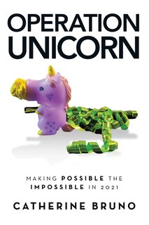 Operation Unicorn: Making Possible The Impossible In 2021