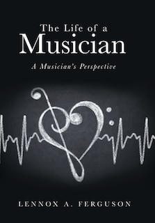 The Life of a Musician: A Musician's Perspective