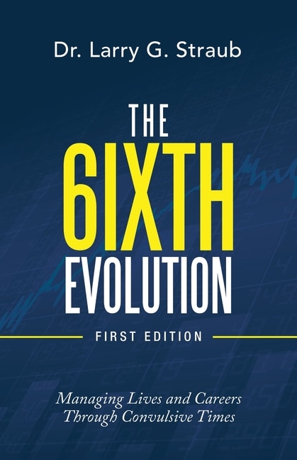 The 6Ixth Evolution: Managing Lives and Careers Through Convulsive Times