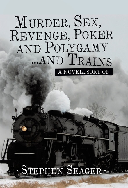 Couverture_Murder, Sex, Revenge, Poker, and Polygamy ... and Trains