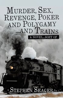 Couverture_Murder, Sex, Revenge, Poker, and Polygamy ... and Trains