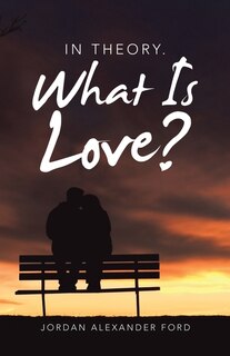 Front cover_In Theory. What Is Love?