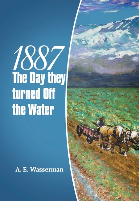 1887 the Day They Turned off the Water