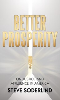 Better Prosperity: On Justice and Affluence in America