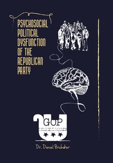 Front cover_Psychosocial Political Dysfunction of the Republican Party