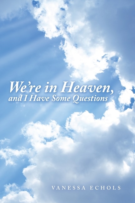 Couverture_We'Re in Heaven, and I Have Some Questions