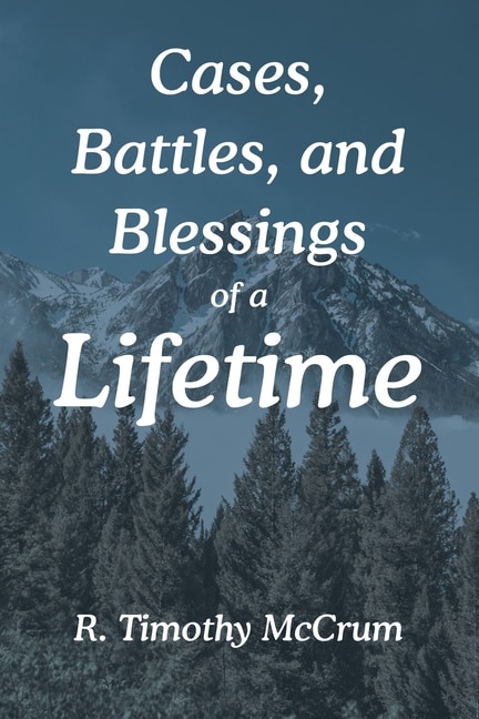 Front cover_Cases, Battles, and Blessings of a Lifetime