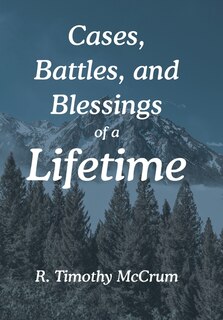 Front cover_Cases, Battles, and Blessings of a Lifetime