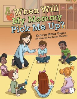 Front cover_When Will My Mommy Pick Me Up?