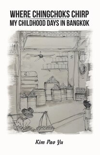 Front cover_Where Chingchoks Chirp My Childhood Days in Bangkok