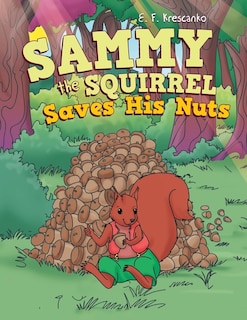 Sammy the Squirrel Saves His Nuts