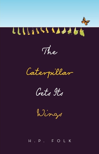 Front cover_The Caterpillar Gets Its Wings