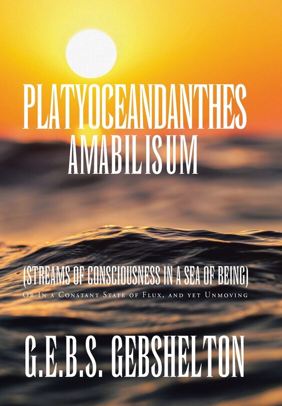 Front cover_Platyoceandanthes amabilisum (Streams of Consciousness in a Sea of Being)
