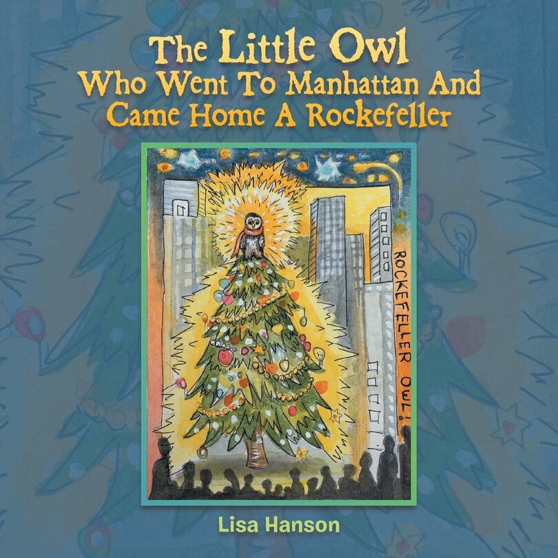 Front cover_The Little Owl Who Went To Manhattan And Came Home A Rockefeller