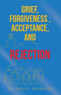 Couverture_Grief, Forgiveness, Acceptance, and Rejection