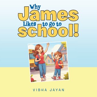 Front cover_Why James Likes to go to school!