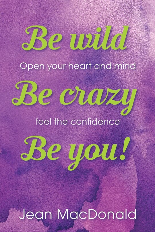 Front cover_Be Wild, Be Crazy, Be You!