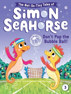 Front cover_Don't Pop The Bubble Ball!
