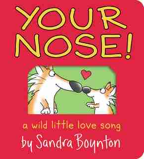 Your Nose!: A Wild Little Love Song by Sandra Boynton