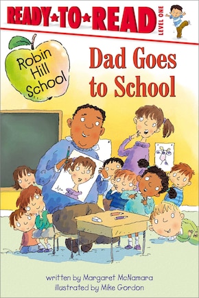 Dad Goes to School: Ready-to-Read Level 1