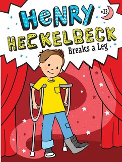 Front cover_Henry Heckelbeck Breaks a Leg