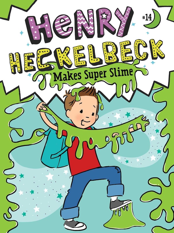 Front cover_Henry Heckelbeck Makes Super Slime