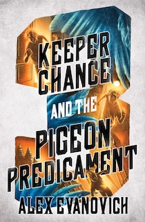 Front cover_Keeper Chance and the Pigeon Predicament
