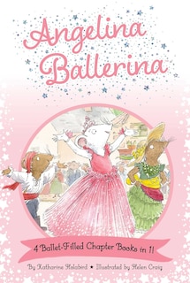 Front cover_Angelina Ballerina 4 Ballet-Filled Chapter Books in 1!