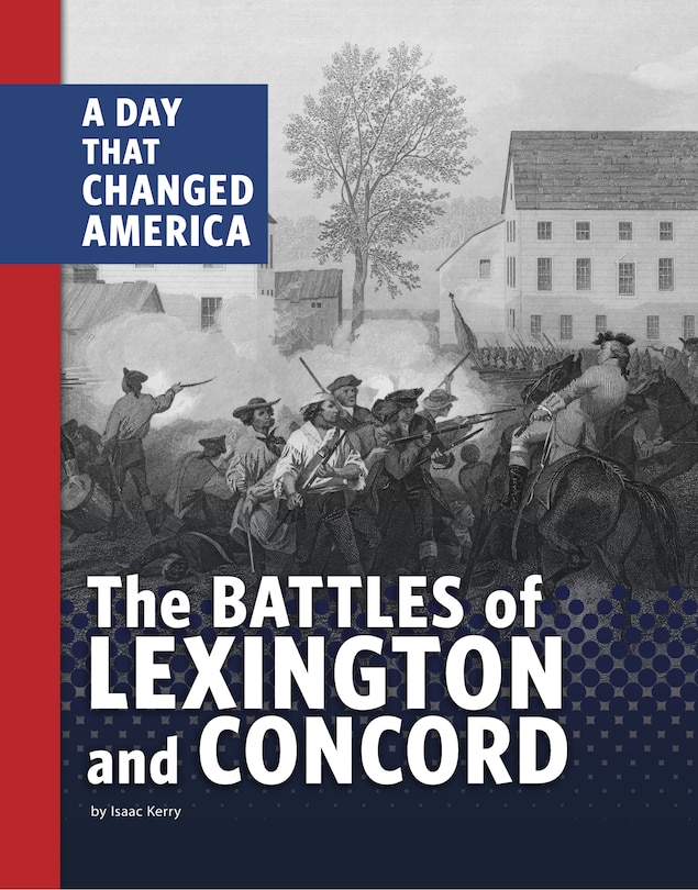 The Battles of Lexington and Concord: A Day that Changed America