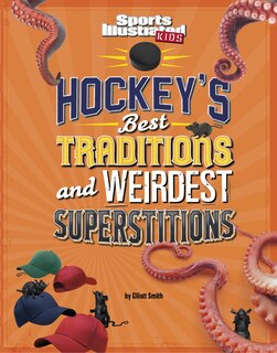 Couverture_Hockey's Best Traditions and Weirdest Superstitions
