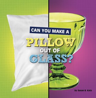 Front cover_Can You Make a Pillow Out of Glass?