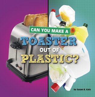 Front cover_Can You Make a Toaster Out of Plastic?