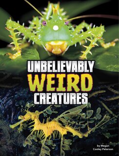 Front cover_Unbelievably Weird Creatures