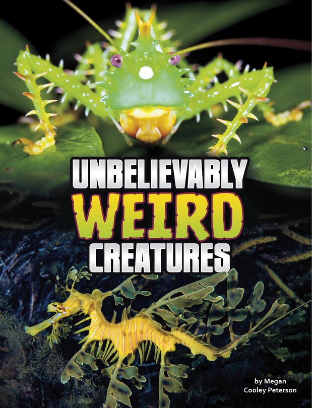 Front cover_Unbelievably Weird Creatures