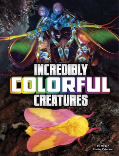 Front cover_Incredibly Colorful Creatures