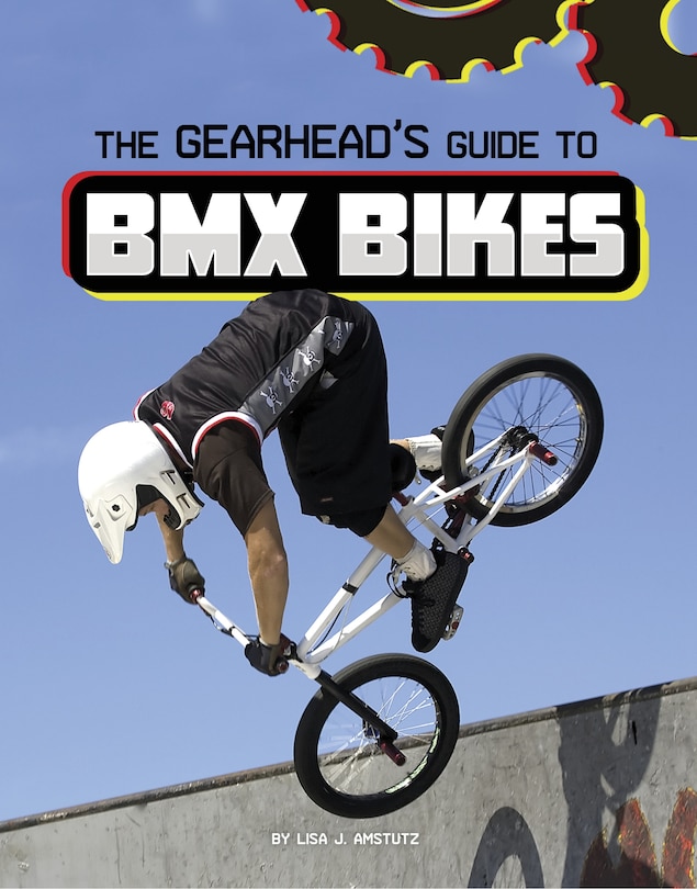 Front cover_The Gearhead's Guide to BMX Bikes