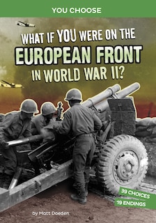 Front cover_What If You Were on the European Front in World War II?