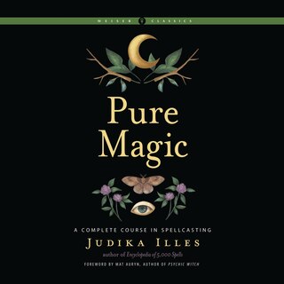 Pure Magic: A Complete Course in Spellcasting