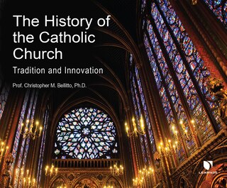 The History Of The Catholic Church: Tradition And Innovation