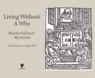 Living Without A Why: Meister Eckhart's Mysticism