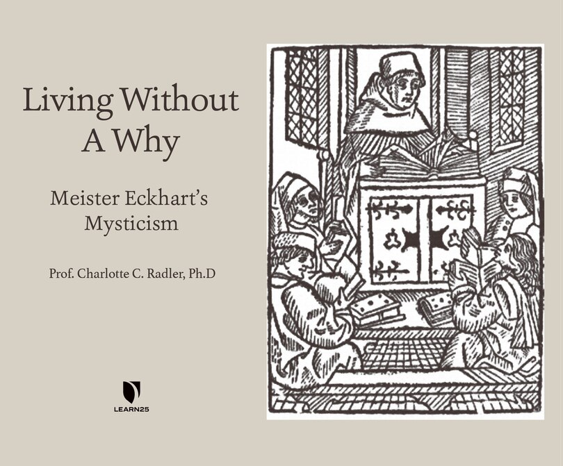Living Without A Why: Meister Eckhart's Mysticism