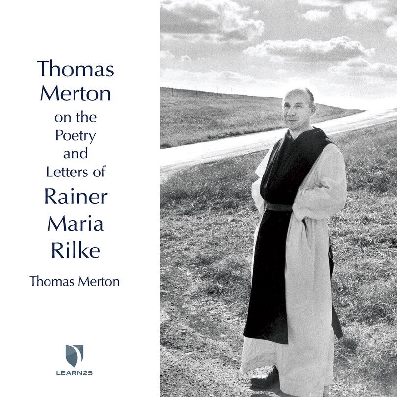 Thomas Merton On The Poetry And Letters Of Rainer Maria Rilke