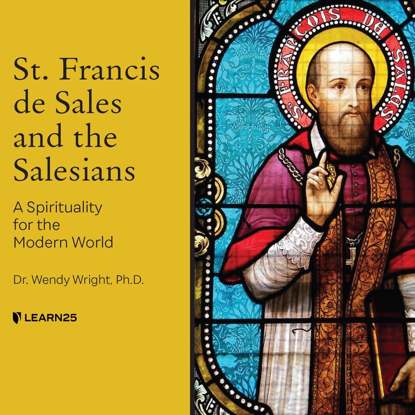 St. Francis De Sales And The Salesians: A Spirituality For The Modern World