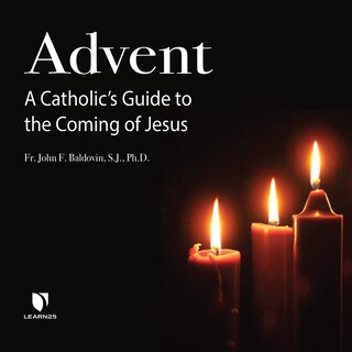 Advent: A Catholic's Guide To The Coming Of Jesus