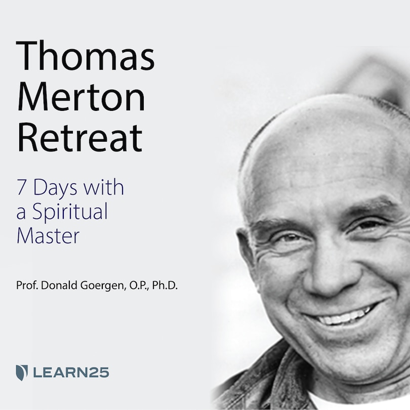 Thomas Merton Retreat: 7 Days With A Spiritual Master