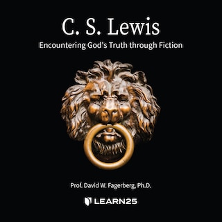 C. S. Lewis: Encountering God's Truth Through Fiction