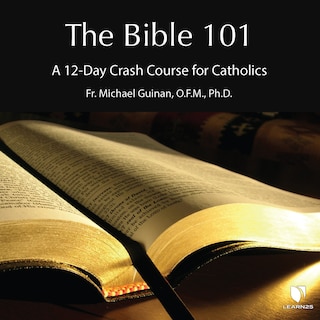 The Bible 101: A 12-day Crash Course For Catholics